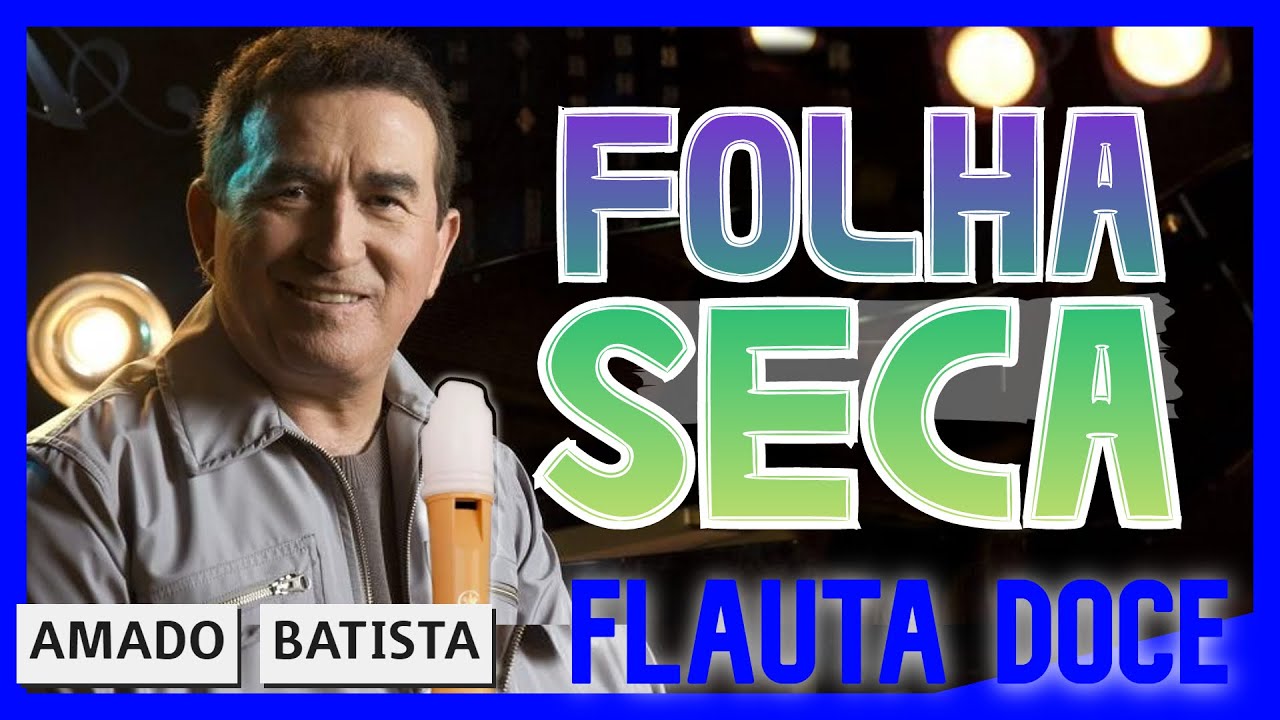 FOLHA SECA AMADO BATISTA Tutorial com notas na tela YouTube FOLHA SECA AMADO BATISTA Tutorial com notas na tela YouTube