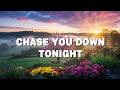 Chase You Down Tonight (Lyrics)