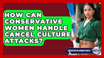 How Can Conservative Women Handle Cancel Culture Attacks? - Conservative Women Voices