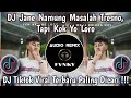 DJ JANE NAMUNG MASALAH TRESNO TAPI KOK YO LORO, DJ WIRANG VIRAL LAGI DI TIKTOK MAS IYUN