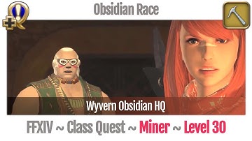 FFXIV Miner Quest Level 30 ~ A Realm Reborn ~ Obsidian Race (Wyvern Obsidian HQ)