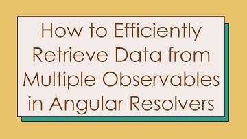 How to Efficiently Retrieve Data from Multiple Observables in Angular Resolvers