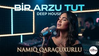 Bir Arzu Tut 2026 Edm Deep House (Namiq Qaraçuxurlu)
