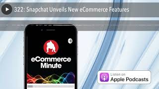 322: Snapchat Unveils New eCommerce Features screenshot 5