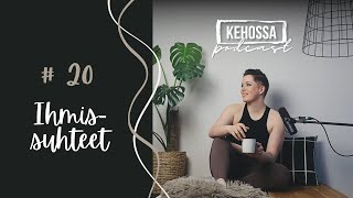 Kehossa PODCAST # 20 🎙️ Ihmissuhteet kehosuhdetyön tukena