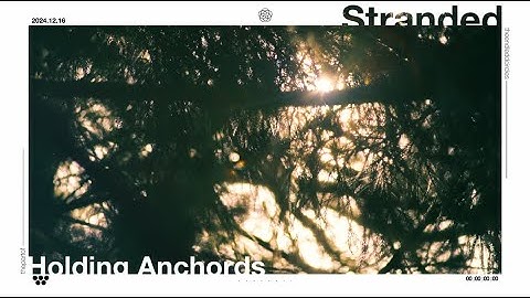 Stranded - Holding Anchors (Music Video)