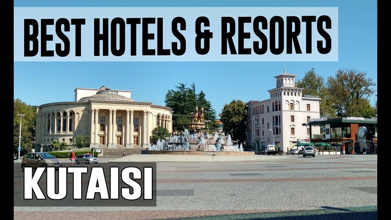 Best Hotels and Resorts in Kutaisi, Georgia