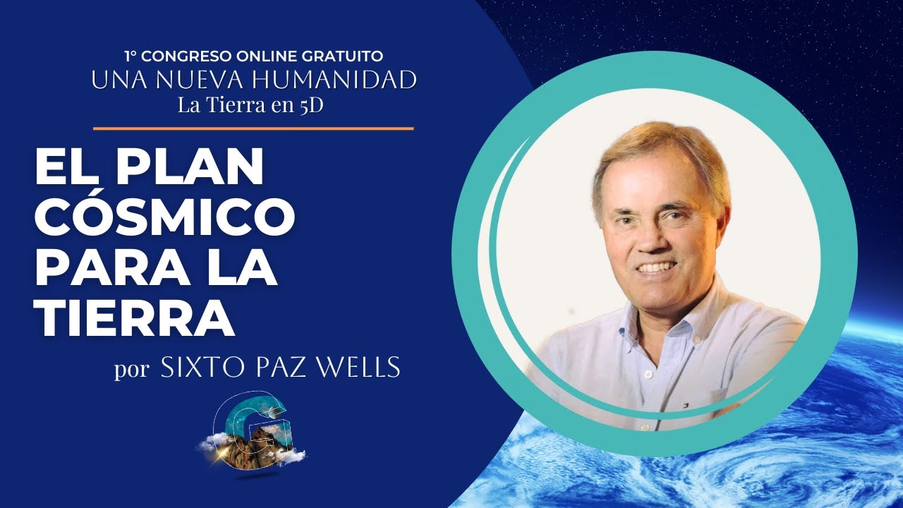 El Plan Cósmico para la Tierra, por Sixto Paz Wells - YouTube