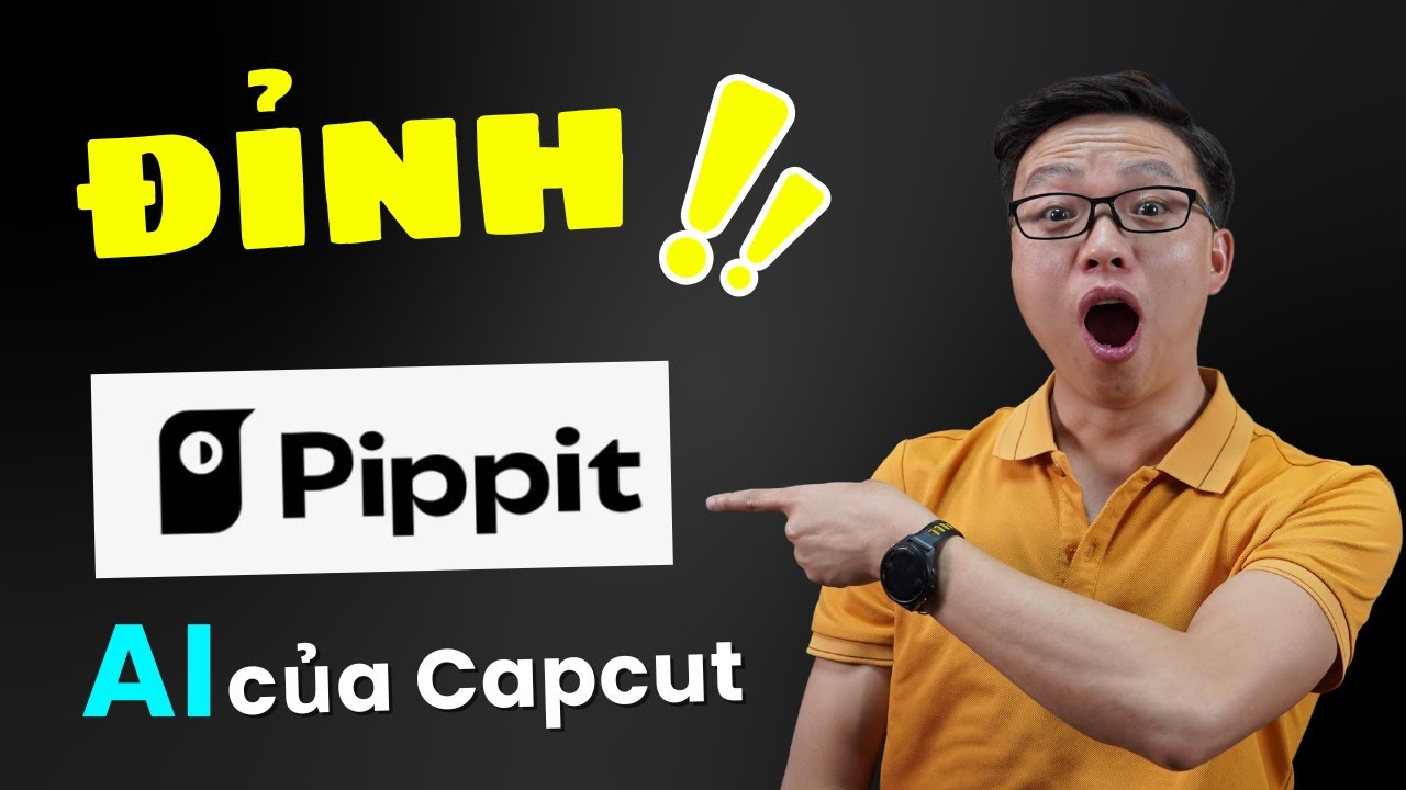 Thật bất ngờ với Pippit AI -  Công cụ tạo video AI siêu đỉnh của Capcut
