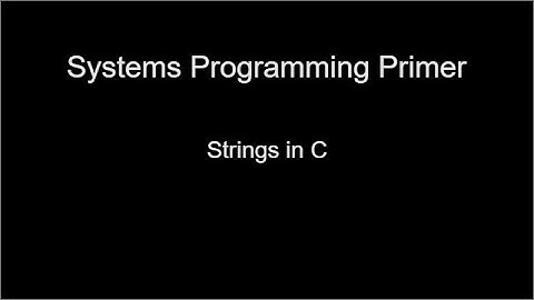 Systems Programming Primer: Strings in C