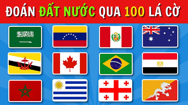 Bạn Đoán Được Bao Nhiêu Lá Cờ? | Thử Thách Đoán 100 Đất Nước Qua Quốc Kỳ 🚩