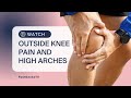 Outside Knee Pain due to High Arches - Orthotic Adjustment