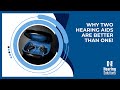 Why two hearing aids are better than one!