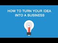 How to Turn Your idea into a Business