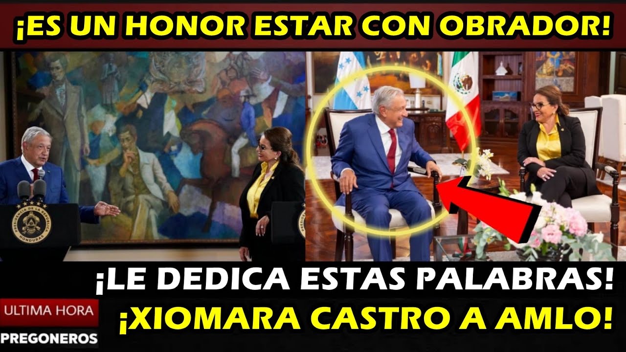 ¡ ES UN HONOR ESTAR CON OBRADOR ! ¡ XIOMARA CASTRO A AMLO ! ¡ PRESIDENTA DE HONDURAS SORPRENDE !