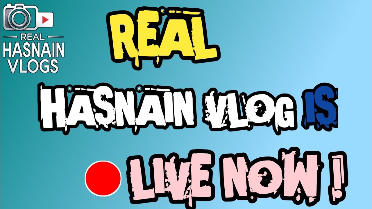 REAL HASNAIN VLOGS is live! - YouTube