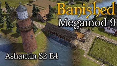 Banished Megamod 9 S2 2022 E4 Bridging The River Beautifully, Starting To Trade &   Lighthouse