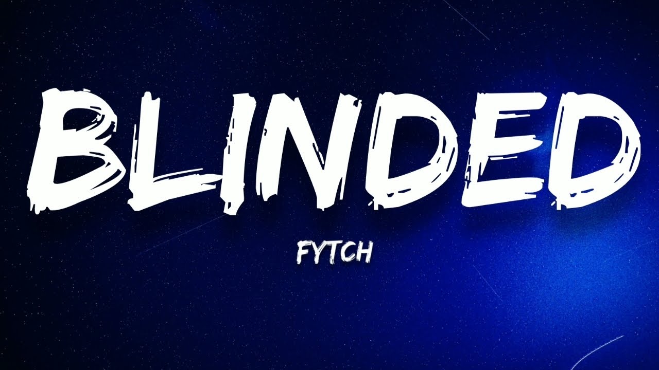 Fytch - Blinded (Lyrics) (feat. Kosta & Theo Hoarau)