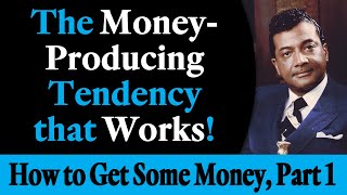 The Money Producing Tendency that Works! - Rev. Ike's How to Get Some Money, Part 1