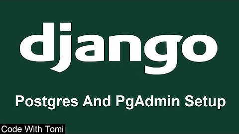 [9] Postgres And PgAdmin Setup - Django Tutorial For Beginners