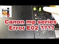 Easy Fix Canon Mp Series Error E02 อาการน ไม ต องง อช าง Easy Fix Canon Mp Series Error E02 อาการน ไม ต องง อช าง