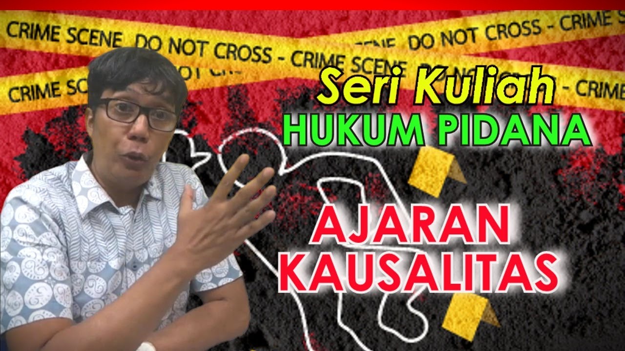 Seri Kuliah Hukum Pidana : AJARAN KAUSALITAS