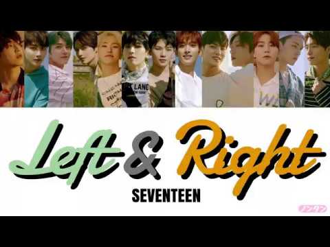 【 カナルビ / 日本語字幕 / 歌詞 】Left & Right - SEVENTEEN (세븐틴)