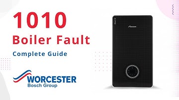 1010 Error Code Worcester Bosch Boilers | How to Fix Guide