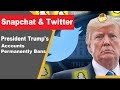 Snapchat and Twitter Permanently Bans Trump