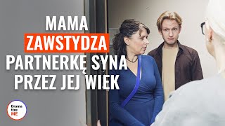 Mama zawstydza partnerkę syna przez jej wiek | @DramatizeMePolska