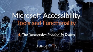 The Immersive Reader in Microsoft Teams -  Transparity Accessibility videos