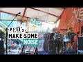 Let's Make Some Noise Part 1
