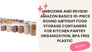 Unboxing and Review: Amazon Basics 10-Piece Round Airtight Food Storage Containers for Kitchen Pantr