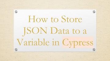 How to Store JSON Data to a Variable in Cypress
