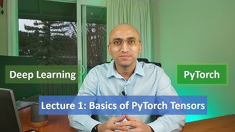 Deep Learning with PyTorch - Lecture 1 - Basics of PyTorch Tensors