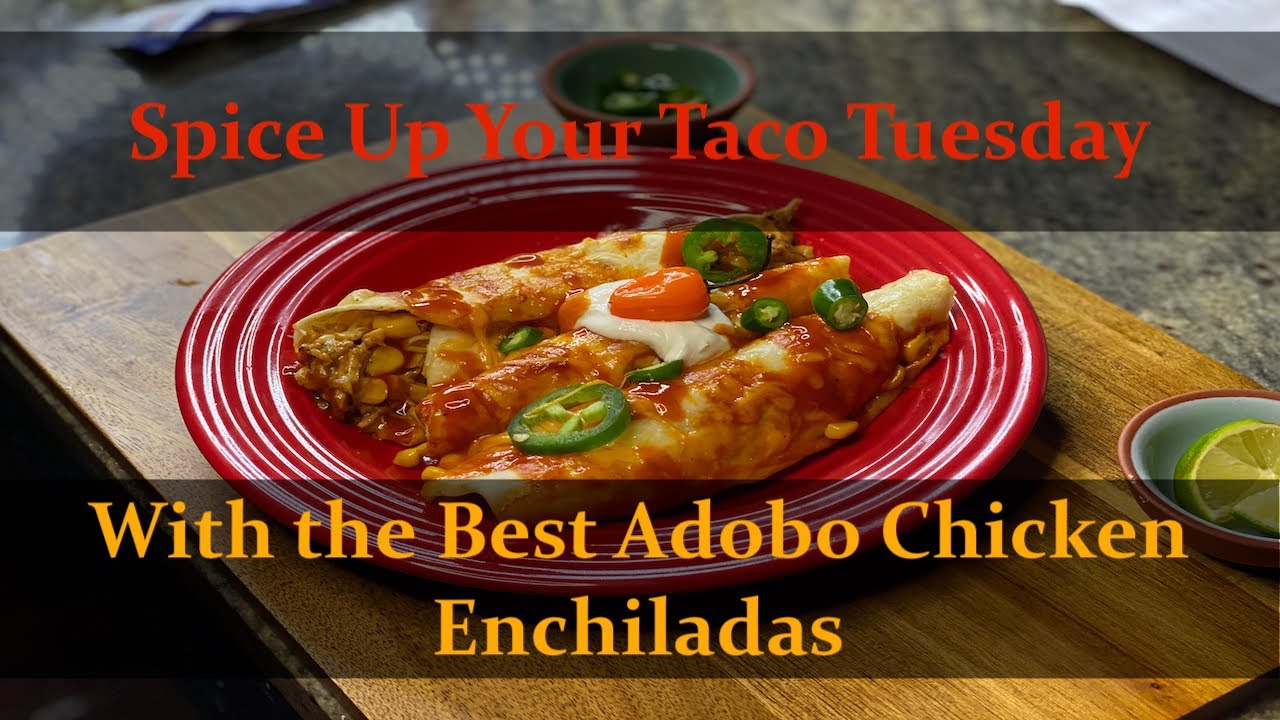 The Best Taco Tuesday Adobo Chicken Enchiladas Recipe YouTube
