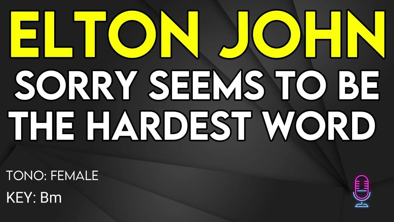 Elton John - Sorry Seems To Be The Hardest Word - Karaoke Instrumental - Female