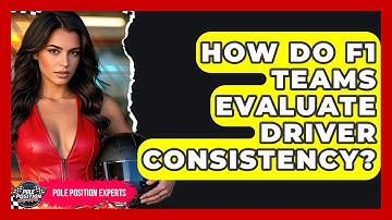 How Do F1 Teams Evaluate Driver Consistency? - Pole Position Experts