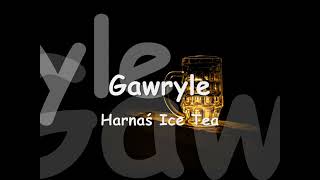 Gawryle - Harnaś Ice Tea (tekst) Cenzura