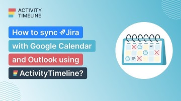 How to synchronize Jira with Google Calendar and Outlook 365?