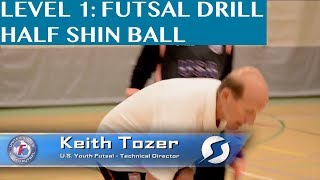 Futsal Training Drill: Level 1 Half Shin Ball