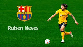 Ruben Neves - SHOULD BARCELONA GO FOR HIM