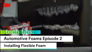 3M Tech Tips: Automotive Foams Episode 2: Installing Flexible Foam