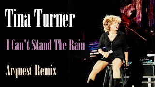 Tina Turner - I Can&#39;t Stand The Rain (Arquest Remix)