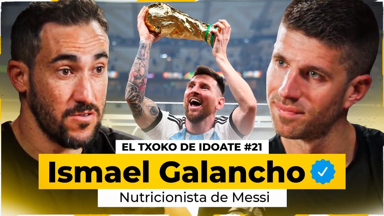NUTRICIONISTA LEO MESSI, ISMAEL GALANCHO | EL TXOKO DE IDOATE #21
