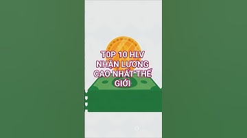 🥇 Top 10 HLV nhận lương cao nhất thế giới#giảitríthôngminh #videotổnghợp #kiếnthứcmỗingày