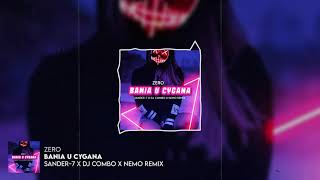 Zero - Bania U Cygana (Sander-7 & Dj Combo X Nemo Remix)