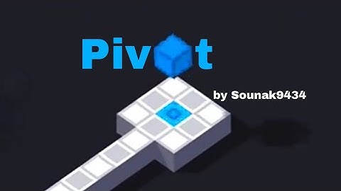 [Fancade] Pivot by Sounak9434 (all level completed)