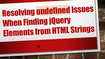 Resolving undefined Issues When Finding jQuery Elements from HTML Strings