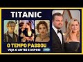TITANIC | VEJA O ANTES E DEPOIS DO ELENCO DO FILME DE 1997 | O TEMPO PASSOU... ROSE, JACK